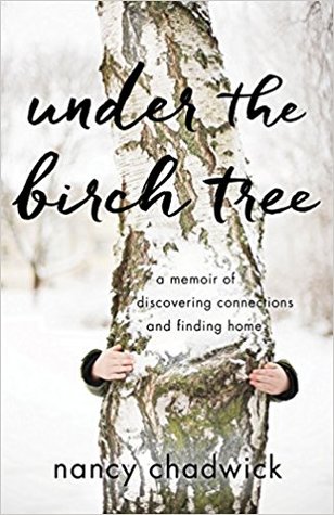 Download Under the Birch Tree: A Memoir of Discovering Connections and Finding Home - Nancy Chadwick file in PDF