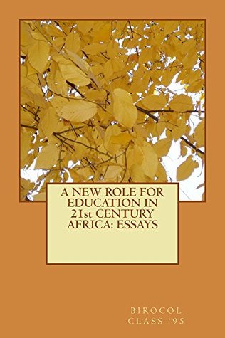 Read Online A NEW ROLE FOR EDUCATION IN 21st CENTURY AFRICA: ESSAYS - Niba Fontoh | PDF