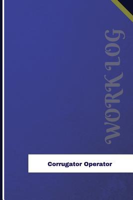 Read Online Corrugator Operator Work Log: Work Journal, Work Diary, Log - 126 Pages, 6 X 9 Inches - Orange Logs | ePub