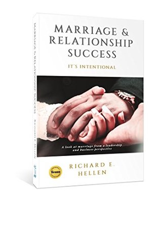 Full Download Marriage & Relationship Success: It's intentional - Richard E. Hellen file in PDF