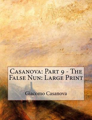 Download Casanova: Part 9 of 30 - The False Nun: Large Print - Giacomo Casanova file in PDF