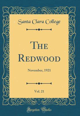 Read Online The Redwood, Vol. 21: November, 1921 (Classic Reprint) - Santa Clara College | ePub