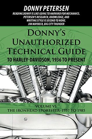 Full Download Donny’S Unauthorized Technical Guide to Harley-Davidson, 1936 to Present: Volume Vi: the Ironhead Sportster: 1957 to 1985 - Donny Petersen file in ePub