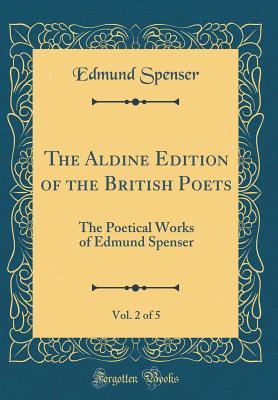 Download The Aldine Edition of the British Poets, Vol. 2 of 5: The Poetical Works of Edmund Spenser (Classic Reprint) - Edmund Spenser | ePub