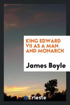 Read King Edward VII as a Man and Monarch: A Memorial Address - James Boyle file in PDF