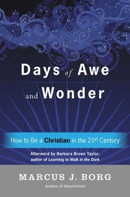Full Download Days of Awe and Wonder: How to Be a Christian in the Twenty-first Century - Marcus J. Borg file in ePub