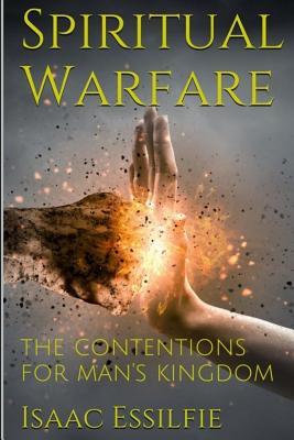 Download Spiritual Warfare: The Contentions for Man's Kingdom - Isaac Essilfie | ePub