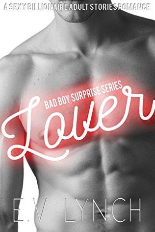 Full Download Lover: A Sexy Billionaire Adult Stories Romance (Bad Boy Surprise Series Book 4) - E.V Lynch | ePub