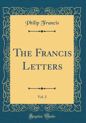 Download The Francis Letters, Vol. 2 (Classic Reprint) - Philip Francis file in PDF