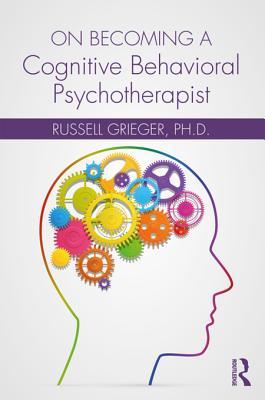 Download On Becoming a Cognitive Behavioral Psychotherapist - Russell Grieger file in ePub