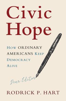 Read Civic Hope: How Ordinary Americans Keep Democracy Alive - Rodrick P Hart file in PDF