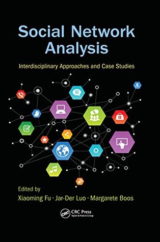 Read Online Social Network Analysis: Interdisciplinary Approaches and Case Studies - Xiaoming Fu file in PDF