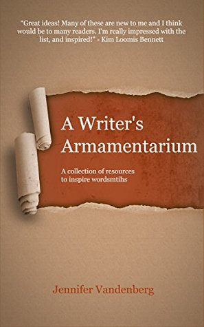 Read A Writer's Armamentarium: A collection of resources to inspire wordsmiths - Jennifer Vandenberg | ePub