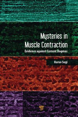 Read Online Mysteries in Muscle Contraction: Evidence Against Current Dogmas - Haruo Sugi file in ePub