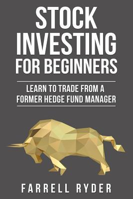 Download Stock Investing for Beginners: Learn to Trade from a Former Hedge Fund Manager - Farrell Ryder | PDF