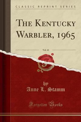 Read The Kentucky Warbler, 1965, Vol. 41 (Classic Reprint) - Anne L Stamm file in ePub