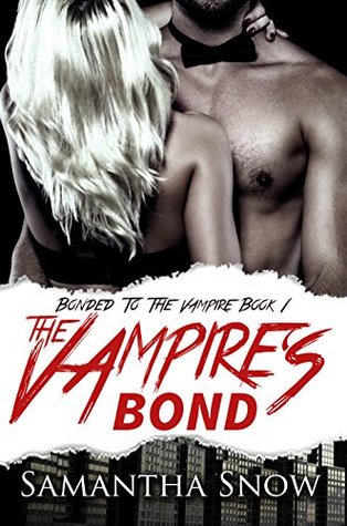 Full Download The Vampire's Bond: A Vampire Romance For Adults (The Bonded Series Book 1) - Samantha Snow file in PDF