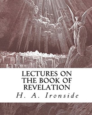 Read Lectures on the Book of Revelation (Ironside Commentary Series) - H. A. Ironside file in PDF