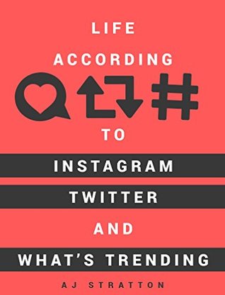 Read Life according to Instagram, Twitter and what's trending - A.J. Stratton | ePub
