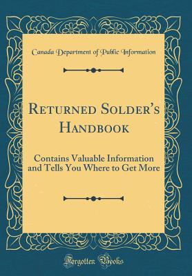 Full Download Returned Solder's Handbook: Contains Valuable Information and Tells You Where to Get More (Classic Reprint) - Canada Department of Public Information | ePub