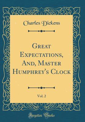 Full Download Great Expectations, And, Master Humphrey's Clock, Vol. 2 (Classic Reprint) - Charles Dickens | ePub