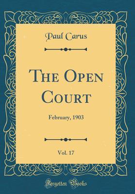 Read The Open Court, Vol. 17: February, 1903 (Classic Reprint) - Paul Carus | PDF
