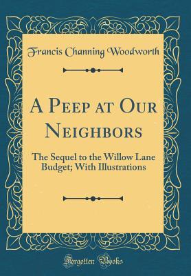 Download A Peep at Our Neighbors: The Sequel to the Willow Lane Budget; With Illustrations - Uncle Frank file in ePub