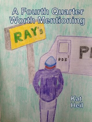 Download A Fourth Quarter Worth Mentioning (Adventures With Ray Book 1) - Kat Heil | ePub