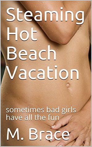 Read Steaming Hot Vacation on a Wet Beach: A Cuckquean, Man Stealing, Unprotected Vacation Story - M. Brace | PDF