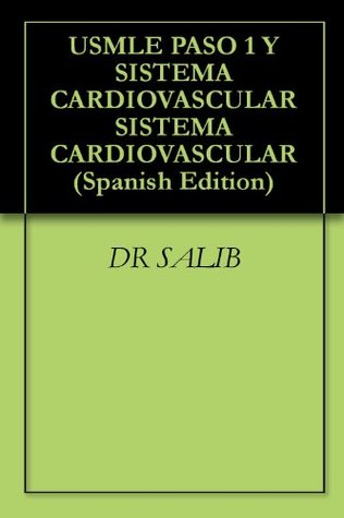 Full Download USMLE PASO 1 Y SISTEMA CARDIOVASCULAR SISTEMA CARDIOVASCULAR - DR salib | PDF