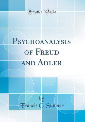 Full Download Psychoanalysis of Freud and Adler (Classic Reprint) - Francis C. Sumner | PDF
