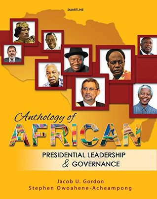 Download Anthology of African Presidential Leadership and Governance, 1956-2015 - Jacob U. Gordon | ePub