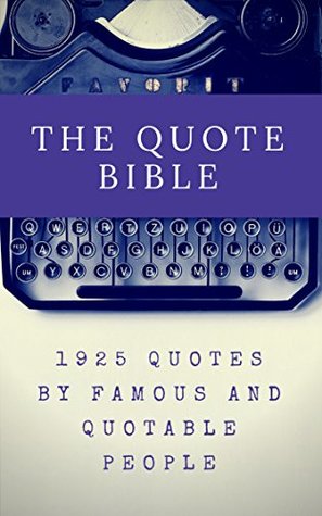 Read Online The Quote Bible: 1925 Quotes By Famous And Quotable People - Jim Brown | PDF