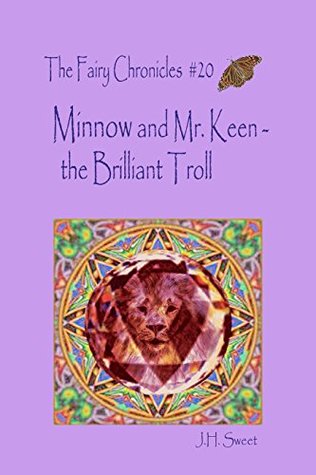 Full Download Minnow and Mr. Keen - the Brilliant Troll (The Fairy Chronicles #20) - J.H. Sweet file in PDF