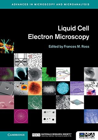 Read Liquid Cell Electron Microscopy (Advances in Microscopy and Microanalysis) - Frances M Ross file in PDF