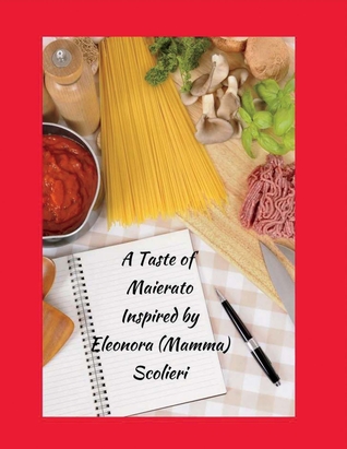 Read A Taste of Maierato: Inspired By Eleonora (Mamma) Scolieri - Philip Scolieri file in PDF