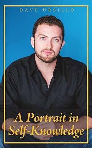 Read Online A Portrait in Self-Knowledge: Thoughts at the Intersection of Selfhood and Self-Expression - Dave Ursillo Jr file in ePub
