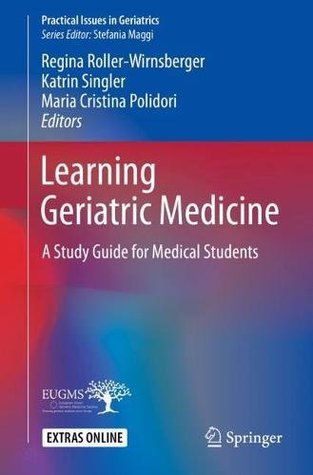 Read Online Learning Geriatric Medicine: A Study Guide for Medical Students (Practical Issues in Geriatrics) - Regina Roller-Wirnsberger | PDF