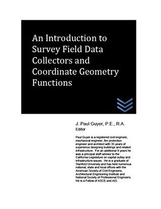 Read An Introduction to Survey Field Data Collectors and Coordinate Geometry Functions - J. Paul Guyer file in ePub