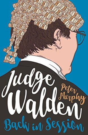 Full Download Judge Walden: Back in Session: Funny stories of the British courtroom (Walden of Bermondsey Book 2) - Peter Murphy file in PDF