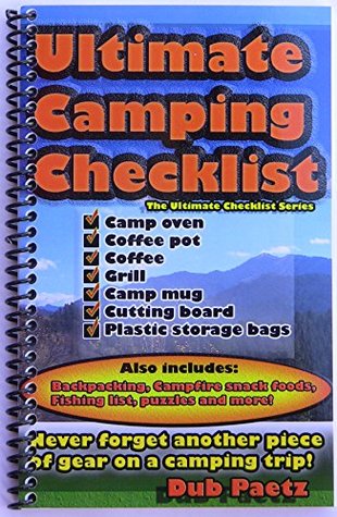 Read The Ultimate Camping Checklist - Camping Book to Help You Never Forget Any Gear; Great for All Ages. Fun Camping Book - Camping Gear List for Rv's, Tent Campers and Hiking Trips - Dub Paetz file in ePub