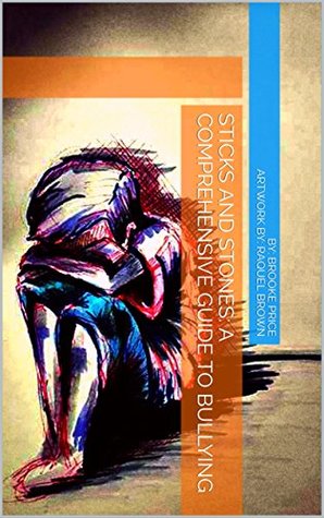 Download Sticks and Stones: A Comprehensive Guide to Bullying - Brooke Price | PDF