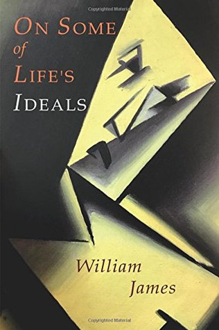 Read On Some of Life's Ideals: On a Certain Blindness in Human Beings; What Makes a Life Significant - William James | ePub