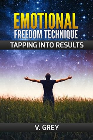Download EFT Tapping Solution - Tapping Into Results, Financial Freedom, Wellness, Fulfilment, Pain and Stress Free Life - Vita Grey file in PDF
