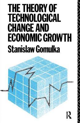 Read Online The Theory of Technological Change and Economic Growth - Dr Stanislaw Gomulka file in ePub