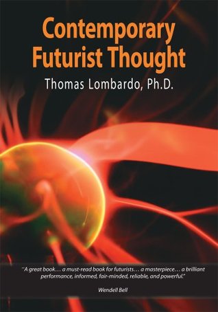Download Contemporary Futurist Thought: Science Fiction, Future Studies, and Theories and Visions of the Future in the Last Century - Thomas Lombardo file in PDF