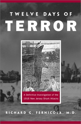 Read Online Twelve Days of Terror: A Definitive Investigation of the 1916 New Jersey Shark Attacks - Richard G. Fernicola file in ePub