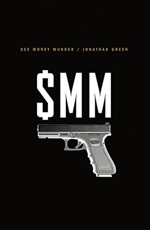 Full Download Sex Money Murder: A Story of Crack, Blood, and Betrayal - Jonathan Green file in PDF