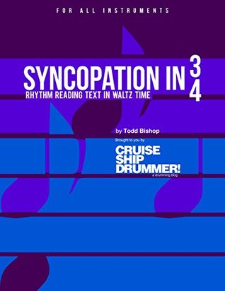 Full Download Syncopation in 3/4: rhythm reading text in waltz time (Rhythm Essentials Book 1) - Todd Bishop | ePub