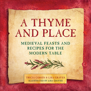 Download A Thyme and Place: Medieval Feasts and Recipes for the Modern Table - Lisa Graves file in ePub